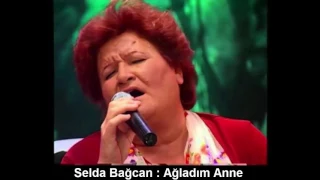 SELDA BAĞCAN : AĞLADIM ANNE