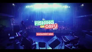 Budapest Bár - Fishing on Orfű 2017 (Teljes koncert)