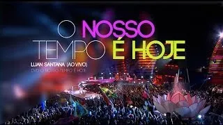 Luan Santana - O nosso tempo é hoje (Oficial) - Novo DVD 2013