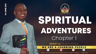 Sunday Service 06 June 2021 Apostle T.F Chiwenga - The Spiritual Adventures Chapter 1