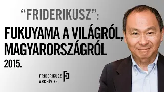 "FRIDERIKUSZ": INTERVIEW WITH PHILOSOPHER FRANCIS FUKUYAMA, 2015. /// Friderikusz Archive 76.
