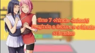 time 7 +hinata -kakashi reagindo a Sakura e a hinata animation