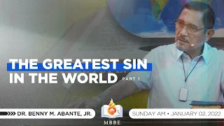 The Greatest Sin in the World (Part 1) - Dr. Benny M. Abante, Jr.