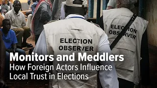 Monitors and Meddlers: How Foreign Actors Influence Local Trust in Elections