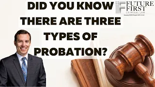 Did You Know There Are Three Types Of Probation?