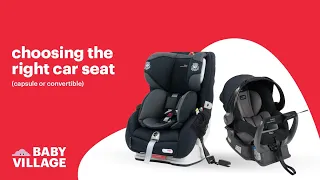 Choosing the Right Car Seat | Capsule or Convertible