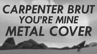 Carpenter Brut - You're Mine Metal Cover (Furi Goes Metal)