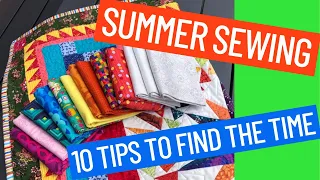 🌞 SUMMER SEWING - 10 TIPS TO FIND THE TIME