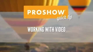 Working with Video in ProShow