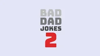 Bad Dad Jokes 2