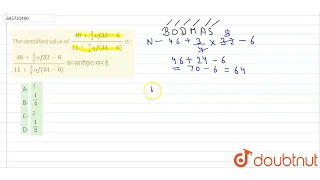 The simplified value of (46+3/4 of 32-6)/(11+ 3/4 of (34-6)) is : (46+3/4 of 32-6)/(11+ 3/4 of (...