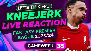 FPL KNEEJERK GAMEWEEK 35 | LIVE REACTION Q&A | Fantasy Premier League Tips 2023/24