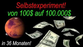 Selbstexperiment von 100$ auf 100.000$ in 36 Monate durch Kryptowährungen! UP TO THE MARS! DEUTSCH!