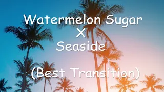Harry Styles x Seb - Watermelon Sugar X Seaside (TikTok Best Transition)