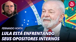 Fernando Horta: Lula está enfrentando seus opositores internos