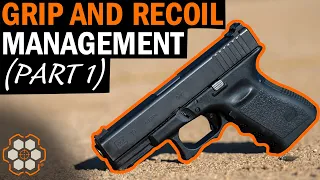 Your Grip and Recoil Management Questions Answered (Part 1)