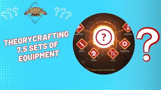 Theorycrafting 7.5 Sets of Equipment [Mentoring] Rise of Kingdoms