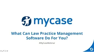 MyCase Webinar Series: What Can Law Practice Management Software Do for You?