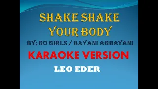 SHAKE SHAKE YOUR BODY By; Go Girls / Bayani Agbayani (karaoke Version) Leo Eder