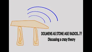 Dolmens as Radios ??