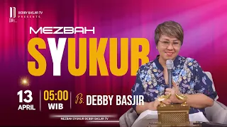 MEZBAH SYUKUR -  KAMIS 13 APRIL 23 - Pk.05:00 WIB - #mezbahsyukurdb