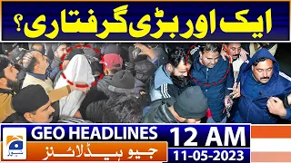 Geo News Headlines 12 AM | PTI - Fawad Chaudhry arrested | 11th May 2023