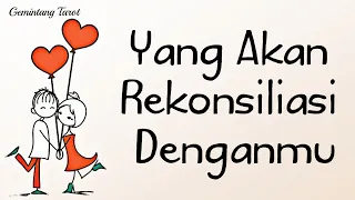 Yang akan rekonsiliasi denganmu💐👫 | WETON, CHARMS, PENDULUM