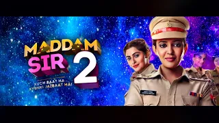 MADDAM SIR SEASON 2 RELEASE DATE AND TIME 2023 COME BACK | MADDAM SIR SEASON 2 UPDATE