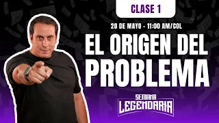 SEMANA LEGENDARIA: El origen del problema - Clase 1