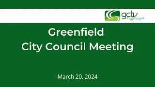 Greenfield City Council Meeting - March 20, 2024