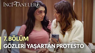 Gözleri Yaşartan Protesto - İnci Taneleri (7. Bölüm)