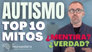 10 Mitos y controversias sobre el Autismo y los TEA