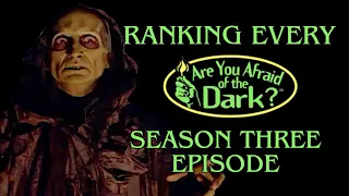 Ranking Every 'ARE YOU AFRAID OF THE DARK?' Season Three Episode!