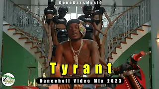 Tyrant - Dancehall Video Mix 2023: Masicka, Vybz Kartel, Skillibeng, Byron Messia & More