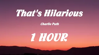 Charlie Puth - That's Hilarious / Lyrics ( 1HOUR )