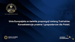 Unia Europejska w świetle propozycji zmiany Traktatów. Konsekwencje prawne i gospodarcze dla Polski.