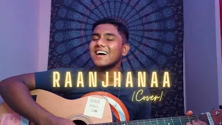 Raanjhanaa - Title Track (Cover) | A. R. Rahman | Sonam Kapoor, Dhanush | Dikshant | Unplugged Cover