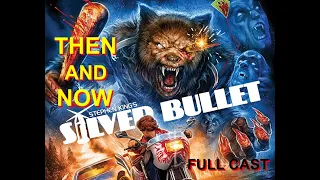 SILVER  BULLET (1985) THEN AND NOW - ALL CAST: 2022