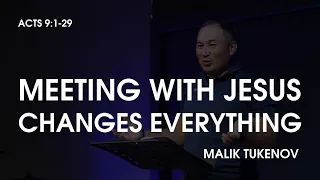 Meeting with Jesus changes everything // Acts 9:1-20 // Shanyrak Church