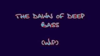 The Dawn of Deep Bass [WIP] Acid House - Lost Pr3acher