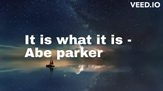 Abe Parker - It is what it is Lyric video