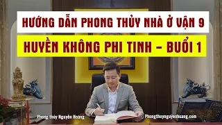 Buổi 1 - Hướng Dẫn Phong Thủy Vận 9 - Huyền Không Phi Tinh