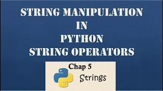 Class 10 || Chap 5 || Part 1 || String Manipulation in Python || String Operators