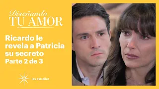 Diseñando tu amor 2/3: Ricardo culpa a Patricia de arruinarle su vida ​​| C-117