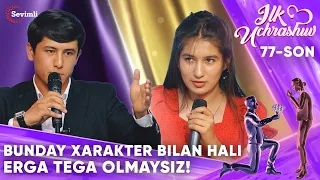 ILK UCHRASHUV 77-SON BUNDAY XARAKTER BILAN HALI ERGA TEGA OLMAYSIZ!