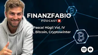 72 - Pascal Hügli Vol. IV FTX, Cryptowinter, Bitcoin und Gold Vergleich - FinanzFabio Podcast