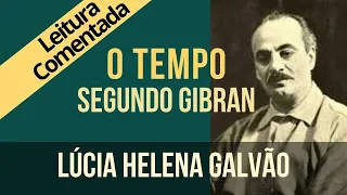 19 - O TEMPO, segundo Gibran - Série "O Profeta" - Lúcia Helena Galvão