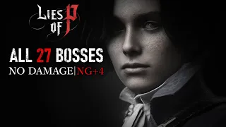 Lies of P - All Boss Fights (NG+4 / No Damage)