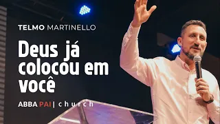 Deus já colocou em você-Pr Telmo Martinello | ABBA PAI CHURCH