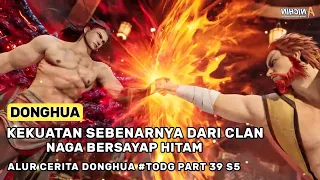 Sang Naga Dengan Kekuatan Fisik Di Tingkat Legenda - Alur Cerita Donghua #TODG Part 39 S5